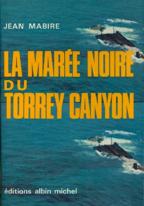 La marée noire de Torrey Canyon - Jean Mabire - Livre