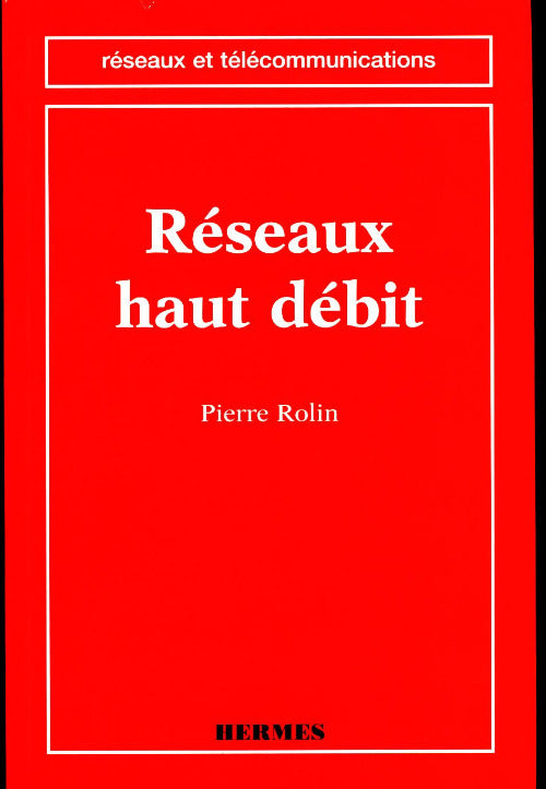 Réseaux haut débit - Pierre Rolin - Livre