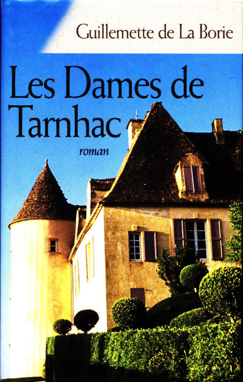 Les Dames de Tarnhac - Guillemette De La Borie - Livre