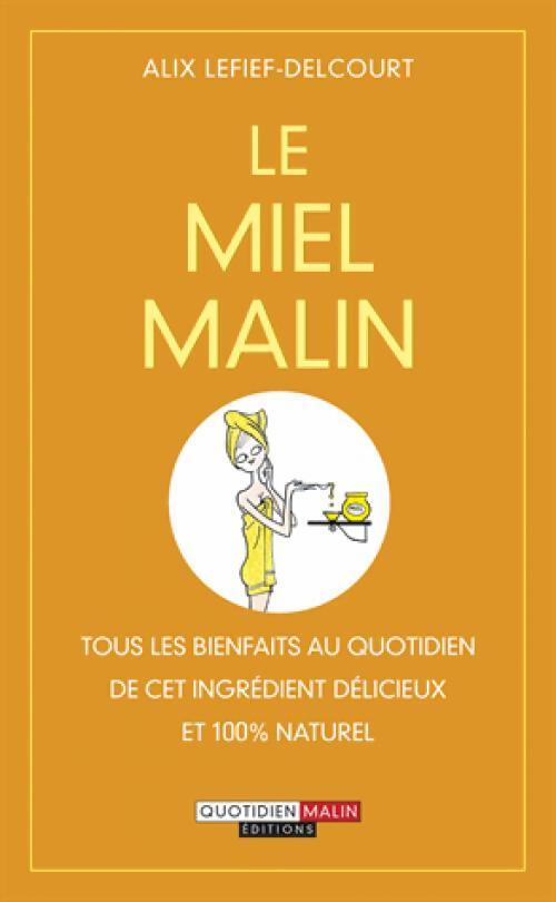 Le miel malin - Alix Lefief-Delcourt - Livre