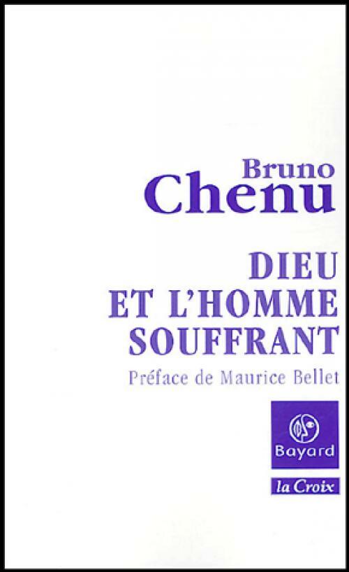 Dieu et l'homme souffrant - Bruno Chenu - Livre