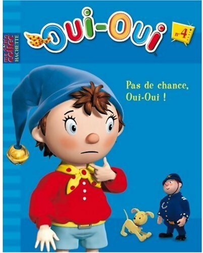 Oui-Oui : N°4. Pas de chance, Oui-Oui ! - Collectif - Livre