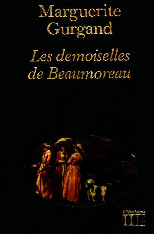 Les demoiselles de Beaumoreau - Marguerite Gurgand - Livre