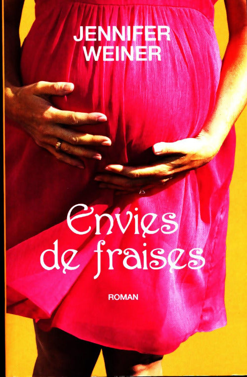 Envies de fraises - Jennifer Weiner - Livre