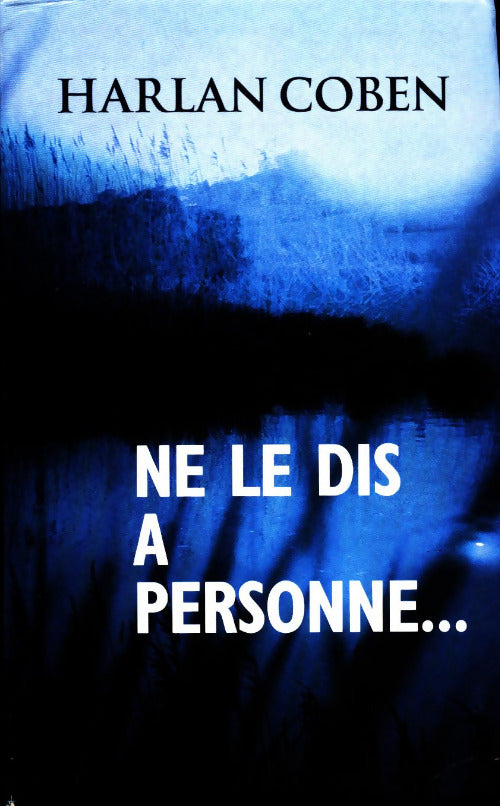 Ne le dis à personne... - Harlan Coben - Livre