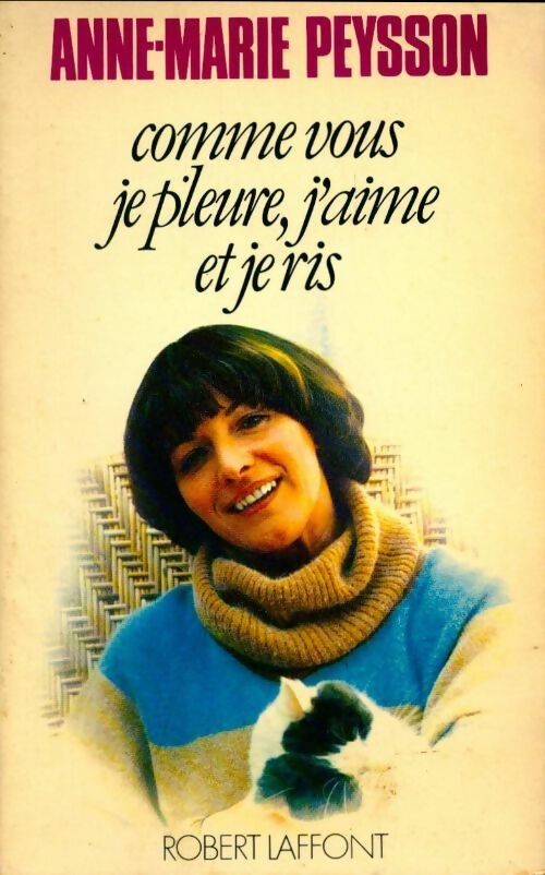 Comme vous je pleure, j'aime et je ris - Anne-Marie Peysson - Livre