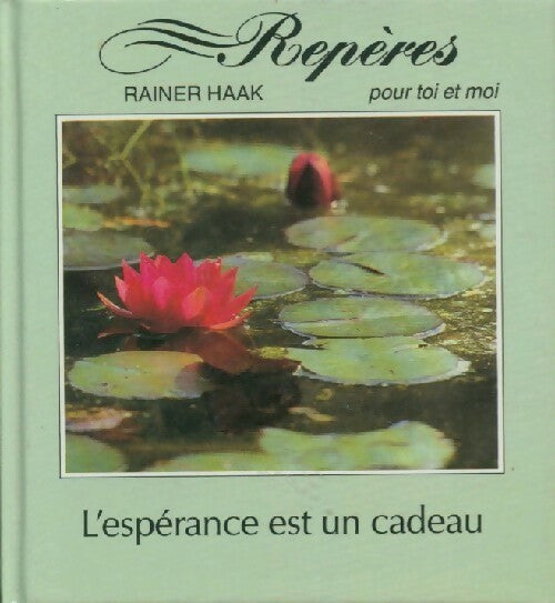 L'espérance est un cadeau - Rainer Haak - Livre
