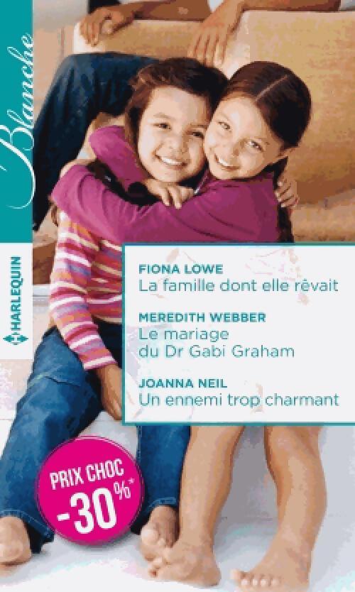 La famille dont elle rêvait / Le mariage du Dr Gabi Graham / Un ennemi trop charmant - Fiona Lowe - Livre
