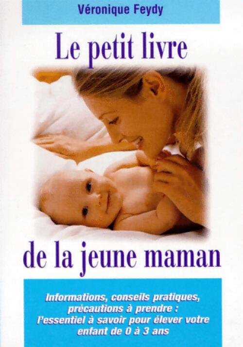 Le petit livre de la jeune maman - Véronique Feydy - Livre