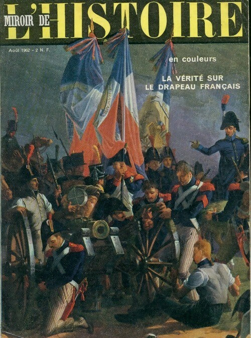 Miroir de l'Histoire n°152 : La vérité sur le drapeau français - Collectif - Livre