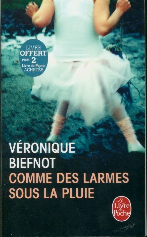Comme des larmes sous la pluie - Véronique Biefnot - Livre