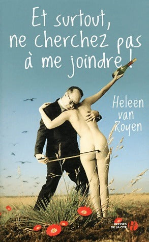 Et surtout, ne cherchez pas à me joindre ! - Heleen Van Royen - Livre