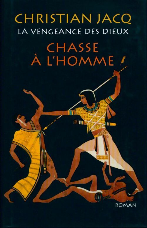 La vengeance des dieux Tome I : Chasse à l'homme - Christian Jacq - Livre
