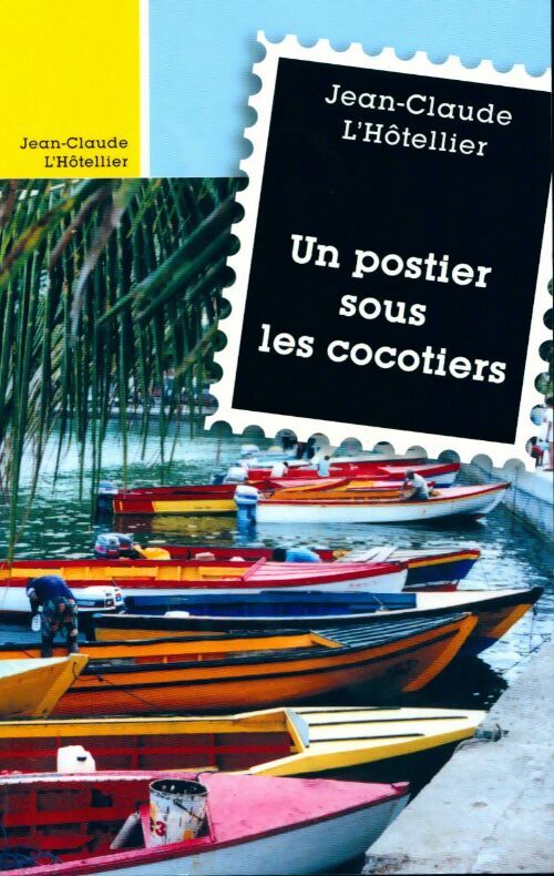 Un postier sous les cocotiers - Jean-Claude L'Hotellier - Livre