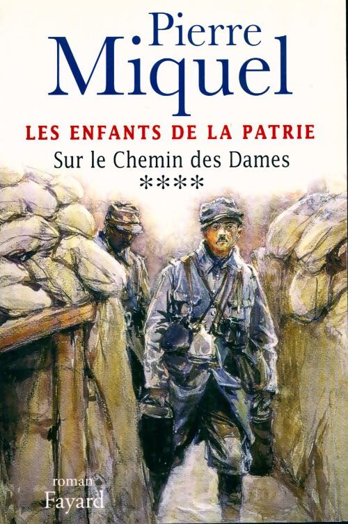 Les enfants de la patrie Tome IV : Le chemin des Dames - Pierre Miquel - Livre
