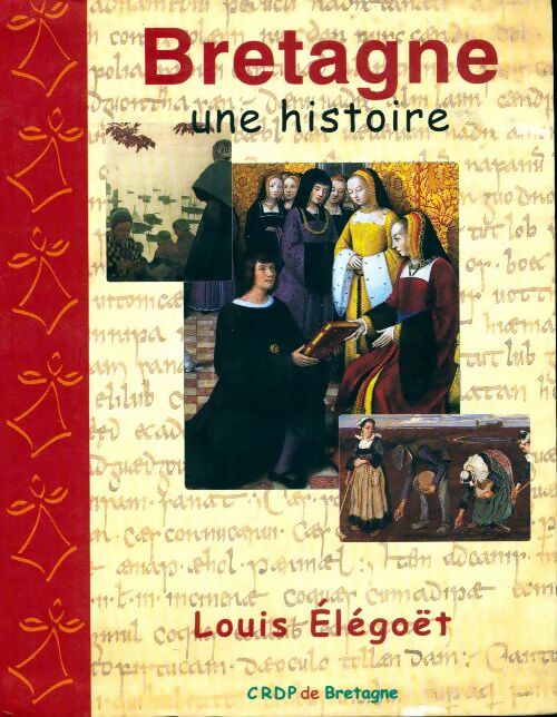 Bretagne, une histoire - Louis Elegoet - Livre
