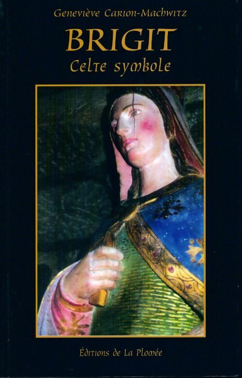 Brigit. Celte symbole - Geneviève Carion-Machwitz - Livre