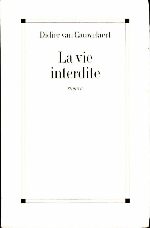 La vie interdite - Didier Van Cauwelaert - Livre