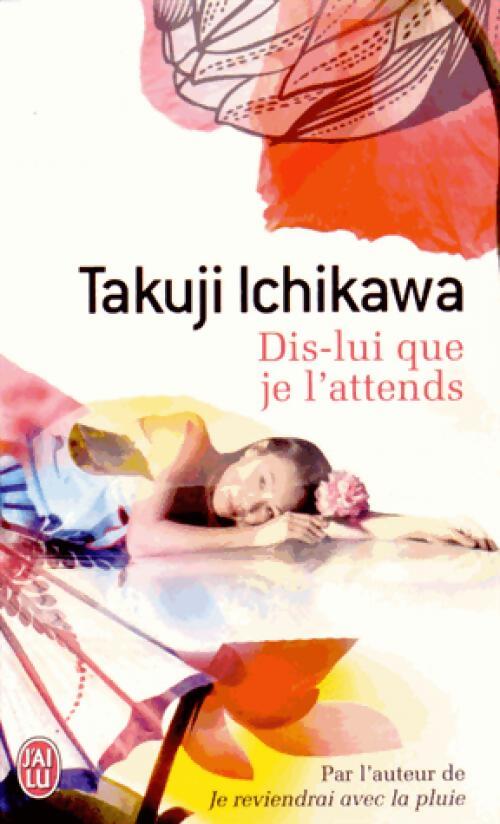 Dis-lui que je l'attends - Takuji Ichikawa - Livre