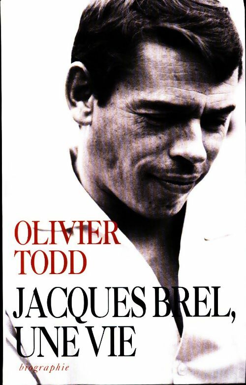 Jacques Brel, une vie - Olivier Todd - Livre