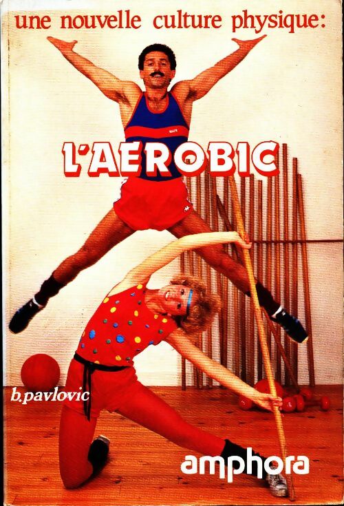 Une nouvelle culture physique. L'aérobic - B. Pavlovic - Livre