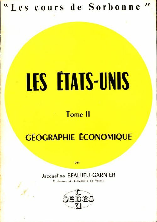 Les Etats-Unis Tome II : Géographie économique - Jacqueline Beaujeu-Garnier - Livre