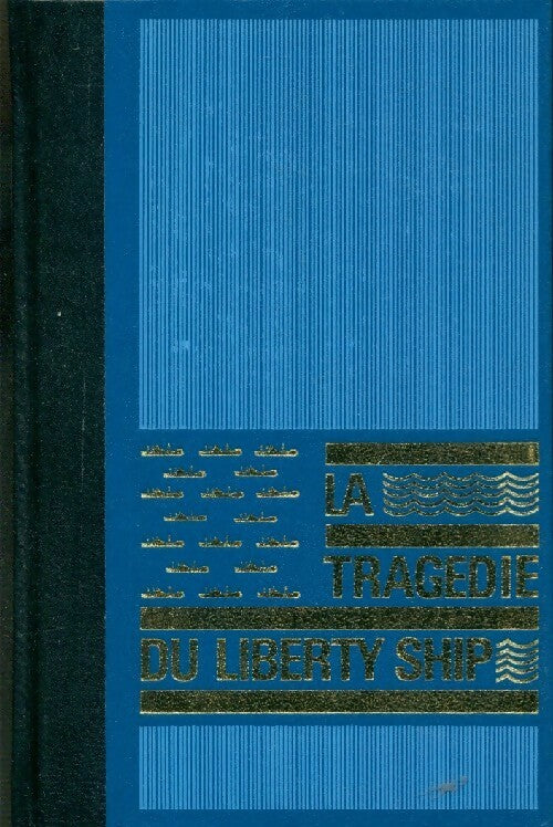 La tragédie du Liberty Ship - Thomas Narcejac - Livre