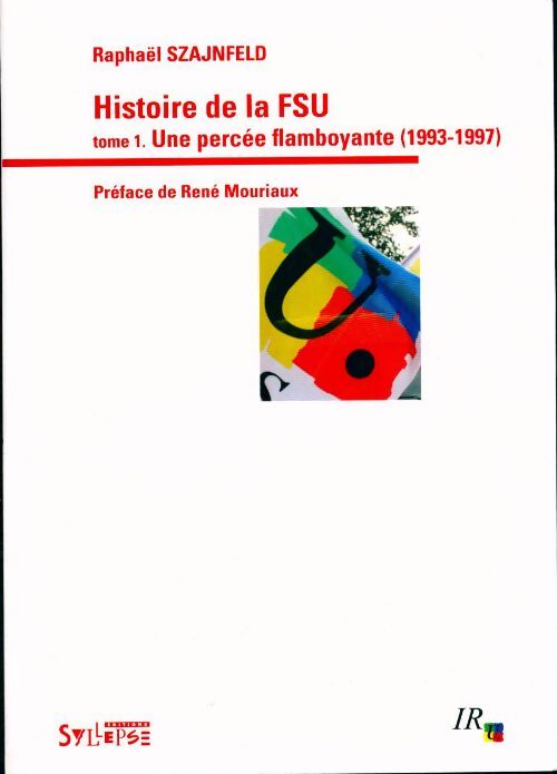 Histoire de la FSU Tome I : Une percée flamboyante - Raphaël Szajnfeld - Livre