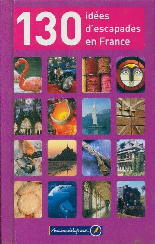 130 idées d'escapade en France - Collectif - Livre