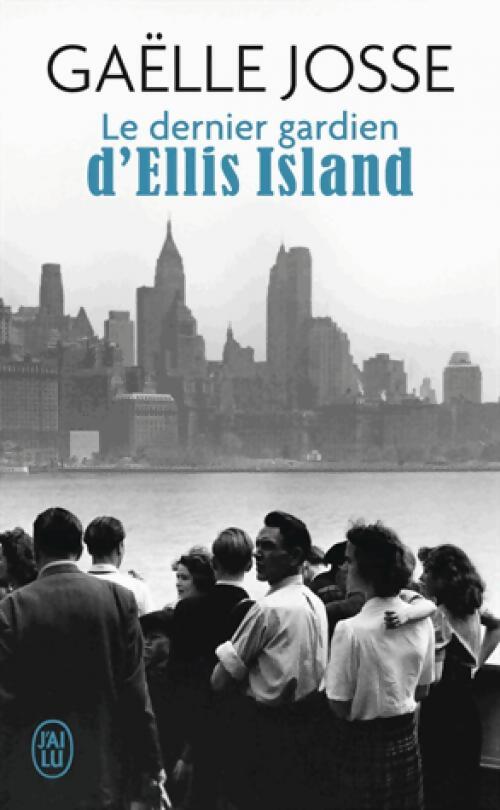 Le dernier gardien d'Ellis Island - Gaëlle Josse - Livre
