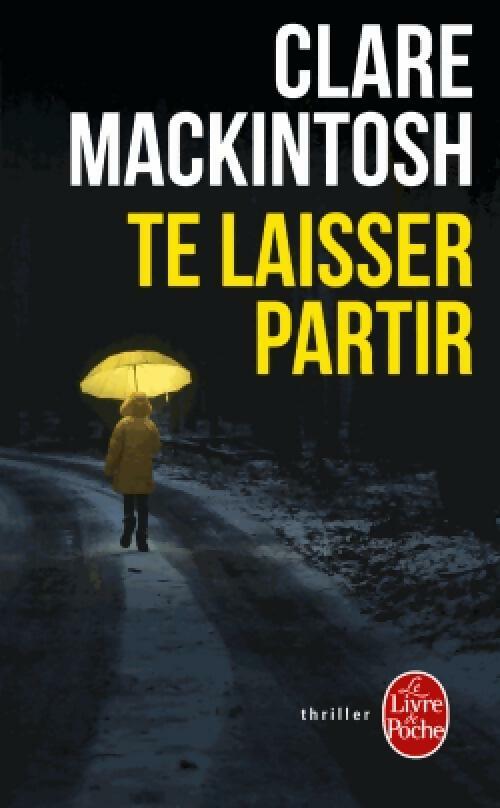Te laisser partir - Clare Macintosh - Livre