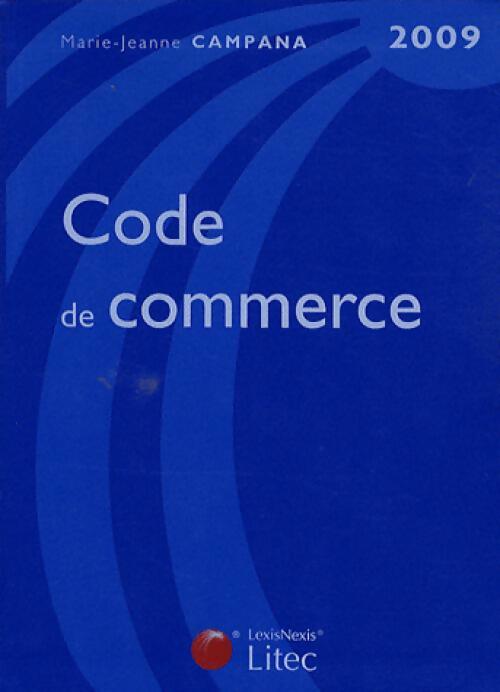 Code de commerce 2009 - Marie-Jeanne Campana - Livre