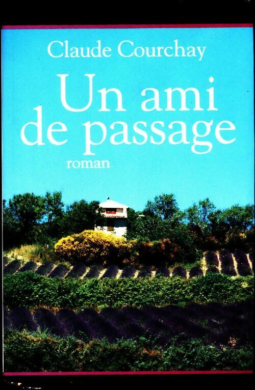 Un ami de passage - Claude Courchay - Livre