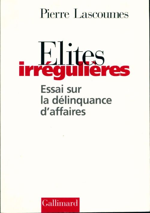 Élites irrégulières - Pierre Lascoumes - Livre