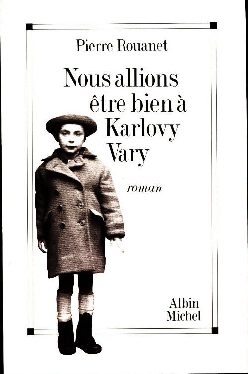 Nous allions être bien à Karlovy Vary - Pierre Rouanet - Livre