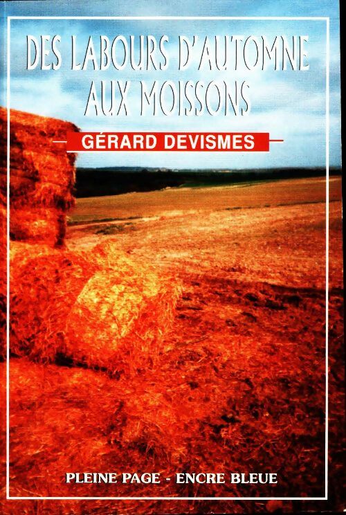 Des labours d'automne aux moissons - Gérard Devismes - Livre