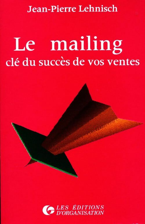 Le mailing clé du succès de vos ventes - Jean-Pierre Lehnisch - Livre