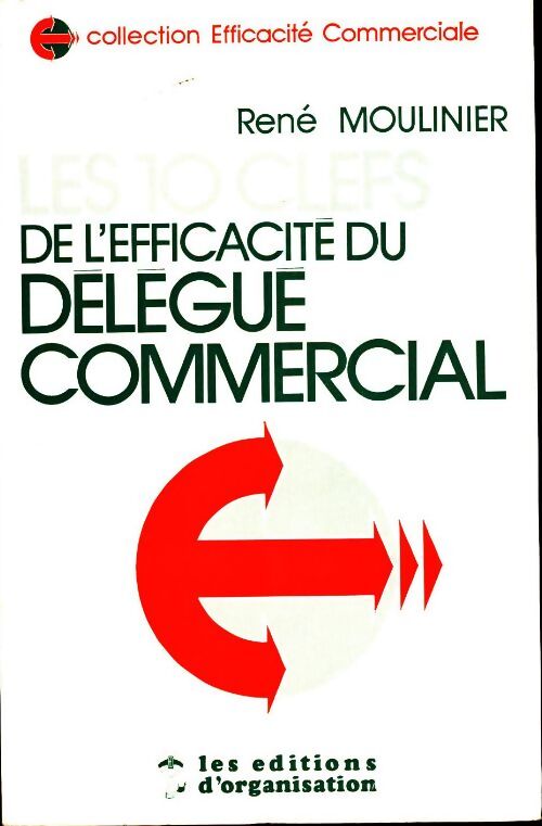 Les 10 clefs de l'efficacité du délégué commercial - René Moulinier - Livre