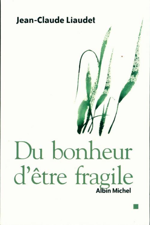 Du bonheur d'être fragile - Jean-Claude Liaudet - Livre