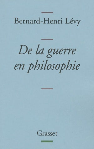 De la guerre en philosophie - Bernard-Henri Lévy - Livre