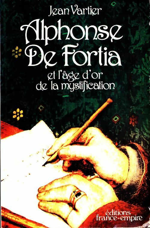 Alphonse de Fortia et l'âge d'or de la mystification - Jean Vartier - Livre