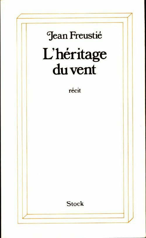 L'héritage du vent - Jean Freustié - Livre