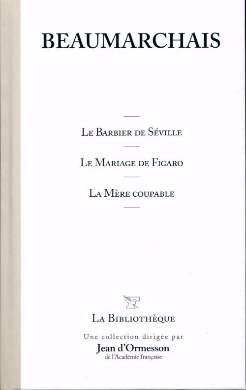 Le barbier de Séville / Le mariage de Figaro / La mère coupable - Beaumarchais - Livre