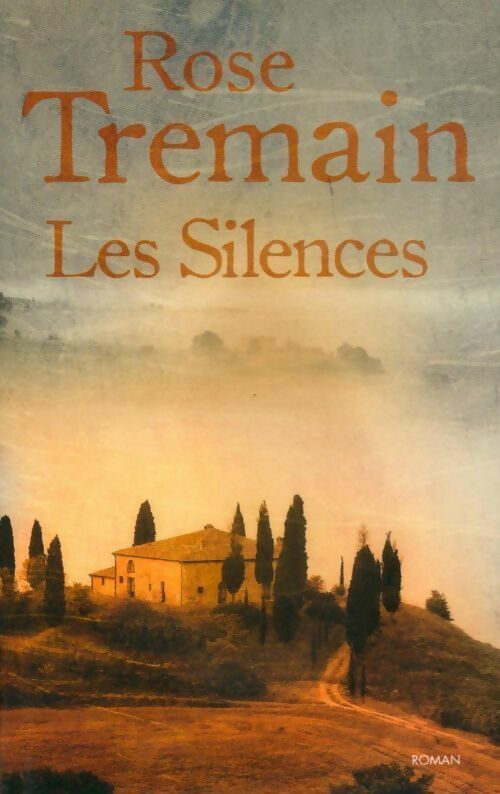 Les silences - Rose Tremain - Livre