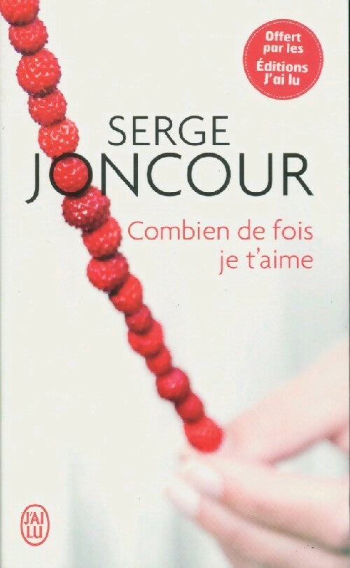 Combien de fois je t'aime - Serge Joncour - Livre