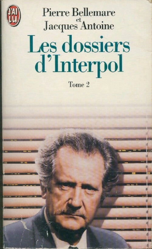 Les dossiers d'Interpol Tome II : Nouvelle série - Pierre Bellemare, Jacques Antoine - Livre