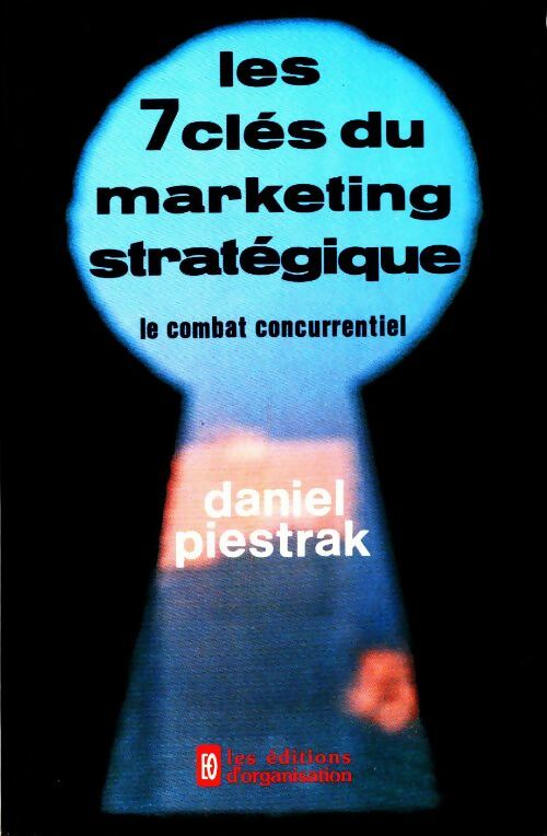 Les 7 clés du marketing stratégique - Daniel Piestrak - Livre