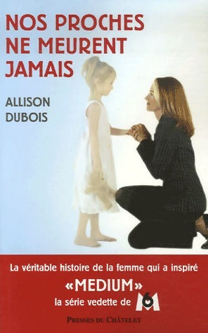 Nos proches ne meurent jamais - Allison DuBois - Livre