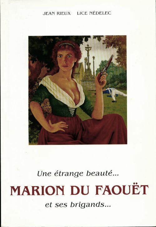 Marion du Faouët et ses brigands. Une étrange beauté - Jean Rieux - Livre