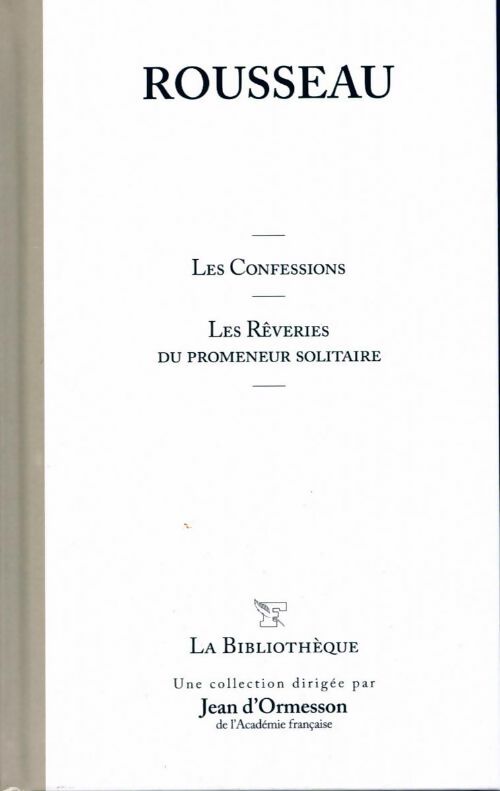 Les confessions / Les rêveries du promeneur solitaire - Jean-Jacques Rousseau - Livre
